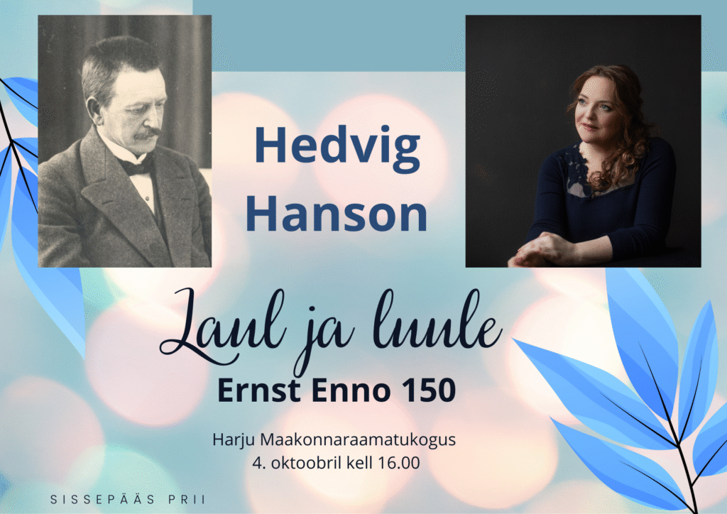 Hedvig Hansoni soolokontsert “Laul ja luule. Ernst Enno 150” Hedvig Hansoni soolokontsert “Laul ja luule. Ernst Enno 150”